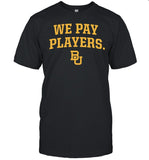 Limited Baylor We Pay Players Shirt