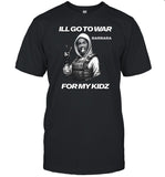 I'll Go To War For My Kidz Barbara Shirt