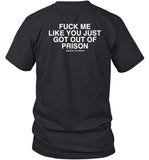 Fuck Me Like You Just Got Out Of Prison Assholes Live Forever
