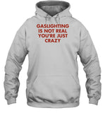 Jake Clark Wearing Gaslighting Is Not Real Youre Just Crazy Hoodie