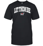 Let them die shirt