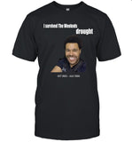 I Survived The Weeknds Drought T-Shirt