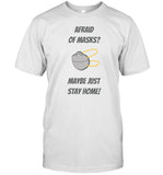 Afraid Of Masks Maybe Just Stay Home Limited Shirt