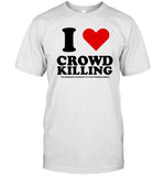 I Love Crowd Killing This Message Is Brought To You By Roman Candle Shirt