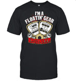 I'm A Floatin Gear Engineer shirt