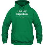 I Just Love Corporations Hoodie