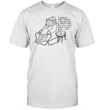 I Need An Easy Friend I Do With An Ear To Lend I Do, Think You Fit This A Shoe Tee