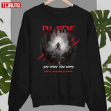 Blade 1998 Say What You Want You'll Be Dead By Dawn Unisex T-shirt