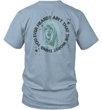 Ain't That The Worst Thing You Ever Heard T-Shirt