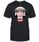 Jesus Chris Praise Mode On 2024 Shirt