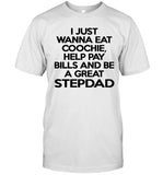 Limited Buc Nasty I Just Wanna Eat Coochie Help Pay Bills And Be A Great Stepdad Shirt