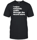 I Enjoy Romantic Walks Through The Record T-Shirt, Hoodie, Tank Top, Sweater And Long Sleeve T-Shirt-Unisex T-Shirt