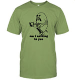Limited Am I Nothing To You Tee