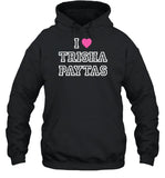 I Love Trisha Paytas Hoodie