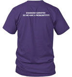 Limited Shannon Sorvette Do We Have A Problem Funny Shirt