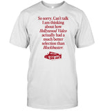 I'm Thinking About How Hollywood Video Had A Better Selection Shirt