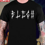 Blegh Heavy Metal Funny Metalcore Deathcore Death Metal Singer Metalhead Unisex T-Shirt