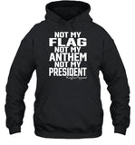 G_I_Jan3 Wearing Not My Flag Not My Anthem Not My President Hoodie