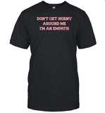 Laur Don't Get Horny Around Me I'm An Empath Shirt