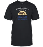 I Would Dropkick A Child For A Blue Bell Ice Cream Tee