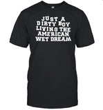 Just A Dirty Boy Living The American Wet Dream