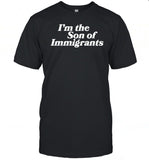 I'm The Son Of Immigrants T-Shirt