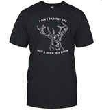 I Ain't Exactly Gay But A Buck Is A Buck Goods Shirt