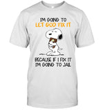 I'M GOING TO LET GOD FIX IT BECAUSE IF I FIX IT I'M GOING TO JAIL