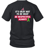 It's Okay Not To Be Okay Be Respectful Always Tee shirts