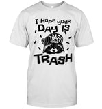I Hope Your Day Is Trash