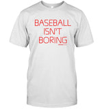 Limited Baseball Isn't Boring White T-Shirt