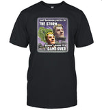 Limited Bruhtees Just Because You're In The Storm Doesn't Mean It's Game Over Shirt