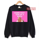 90 Day Fiance Angela Damn That Son Of A Bitch Unisex T-Shirt