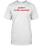 Kylasmiles Gender In This Economy Shirt