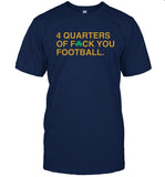 Limited GoIrish 4 Quarter Of Fuck You Football T-Shirt