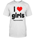 I Love Girls T-Shirt