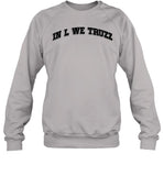 In L We Truzz Sweatshirt