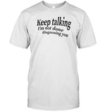 Keep Talking I'm Not Done Diagnosing You T-Shirt