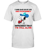 I LOOK BACK ON MY LIFE AND I'M EXTREMELY IMPRESSED THAT I'M STILL ALIVE
