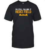 I'm Still Calling It Heinz Field BreakingT Tee