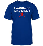 I Wanna Be Like Mike Ii T Shirt, Hoodie, Sweatshirt, Long Sleeve T Shirt