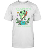 If You Ask Me To Hop On A Call I Will Hop Pff A Buiding T-Shirt New Limited Edition