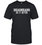 Holy Moly Mischief Store Deadheads Do It Better T-Shirt