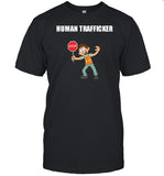 Human Trafficker T-Shirt, Hoodie, Tank Top, Sweater And Long Sleeve T-Shirt-Unisex T-Shirt