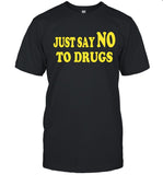Just Say No To Drugs T-Shirt