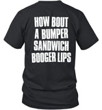 I Declare War How Bout A Bumper Sandwich Booger Lips Tee