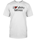 K45ink I Love Shitty Tattoos T Shirt