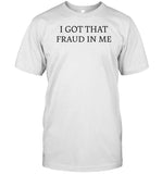 I Got That Fraud In Me
