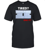 Lazer Tired End It Shirt