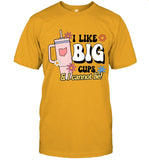 I LIKE BIG CUPS AND I CANNOT LIE T-Shirt